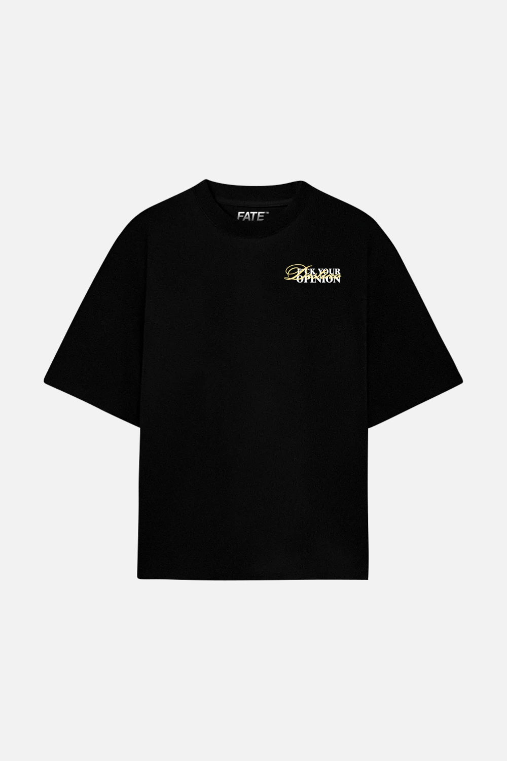 F*ck Your Opinion Tee Black